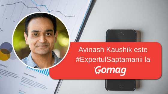 Avinash Kaushik este #ExpertulSaptamanii la Gomag